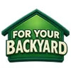 For Your Backyard